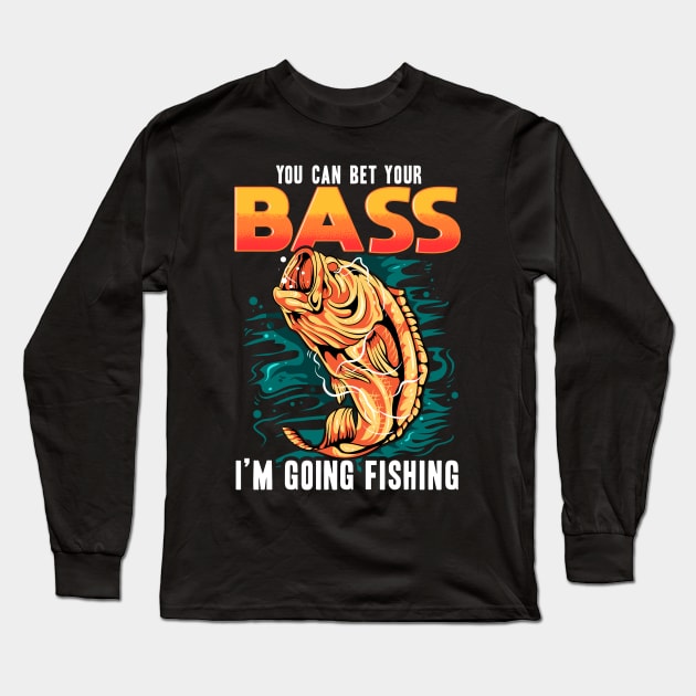 You can bet your bass i'm going fishing Long Sleeve T-Shirt by LIFUA